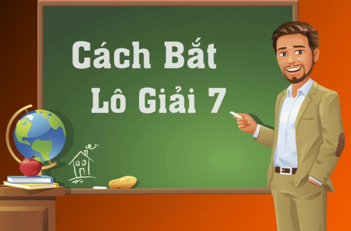 Cách bắt lô giải 7 từ các chuyên gia lô đề hàng đầu